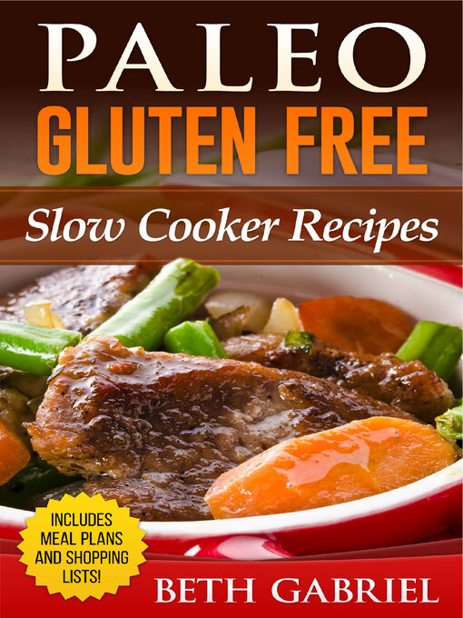 Title details for Paleo Gluten Free, Slow Cooker Recipes by Beth Gabriel - Available